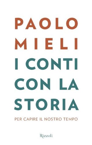 I conti con la storia: Per capire il nostro tempo