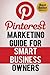 Pinterest Marketing Guide for Smart Business Owners by Social Media Magnet
