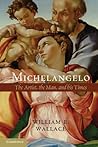 Book cover for Michelangelo: The Artist, the Man and his Times
