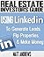 Real Estate Investor's Guide: Using LinkedIn to Generate Leads, Flip Properties & Make Money