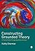 Constructing Grounded Theory by Kathy C. Charmaz