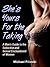 She's Yours For The Taking: A Man's Guide to the Seduction and Sexual Enchantment of Women