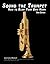 Sound the Trumpet (4th ed.): How to Blow Your Own Horn (Essential Trumpet Lessons 1-3 Book 123)