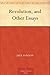 Revolution, and Other Essays