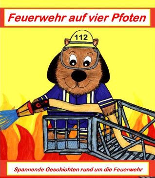 Feuerwehr auf vier Pfoten (German Edition)