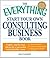 The Everything Start Your Own Consulting Business Book: Expert, step-by-step advice for a successful and profitable career (Everything® Series)