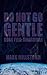 Do Not Go Gentle Book Two: ...