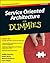 Service Oriented Architecture (SOA) For Dummies