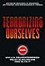 Terrorizing Ourselves: Why U.S. Counterterrorism Policy is Failing and How to Fix It