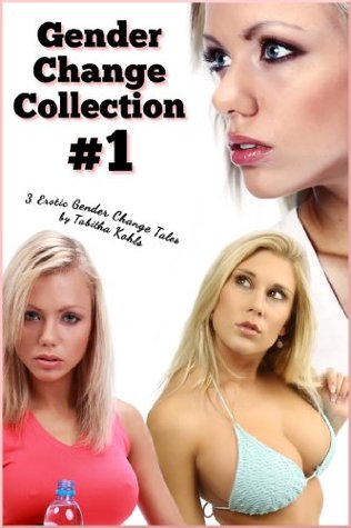 Gender Change Collection #1 (Gender Transformation Erotica)