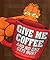Give Me Coffee and No One Gets Hurt! (Garfield) by Jim Davis