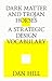 Dark matter and trojan horses. A strategic design vocabulary. by Dan       Hill