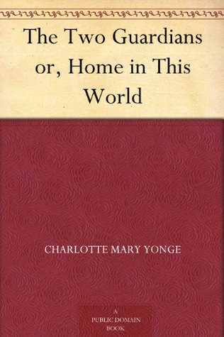 The Two Guardians or, Home in This World (Kindle Edition)