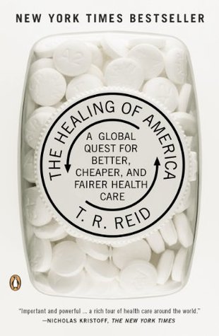 The Healing of America: A Global Quest for Better, Cheaper, and Fairer Health Care