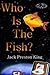 Who Is The Fish?