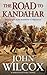 The Road To Kandahar by John  Wilcox