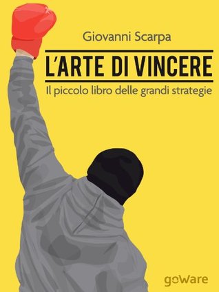 L'arte di vincere. Il piccolo libro delle grandi strategie (Kindle Edition)