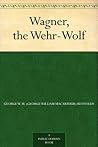 Wagner, the Wehr-...