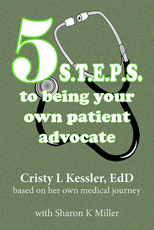 5 S.T.E.P.S. to Being Your Own Patient Advocate (Paperback)