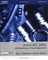AutoCAD 2004: 3D Modeling, A Visual Approach