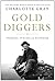 Gold Diggers by Charlotte Gray Gold Diggers by Charlotte Gray
