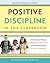 Positive Discipline in the Classroom: Developing Mutual Respect, Cooperation, and Responsibility in Your Classroom