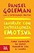 Lavorare con intelligenza emotiva by Daniel Goleman