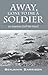 Away, Gone to Die a Soldier by Benjamin Garrison