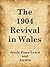 The 1904 Revival in Wales by Jessie Penn-Lewis The 1904 Revival in Wales by Jessie Penn-Lewis
