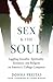 Sex and the Soul: Juggling Sexuality, Spirituality, Romance, and Religion on America's College Campuses