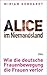Alice im Niemandsland: Wie die deutsche Frauenbewegung die Frauen verlor