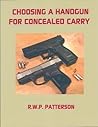 Choosing a Handgun for Concealed Carry Choosing a Handgun for Concealed Carry