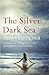 The Silver Dark Sea by Susan  Fletcher