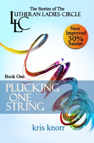 Plucking One String (The Stories of the Lutheran Ladies Circle #1)