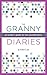 The Granny Diaries: An Opinionated How-To Guide