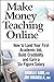 Make Money Teaching Online: How to Land Your First Academic Job, Build Credibility, and Earn a Six-Figure Salary