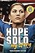 Hope Solo: My Story Young Readers' Edition: An Inspiring Biography of The Fearless Soccer Champion and Role Model
