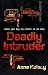 Deadly Intruder by Anne Kelsey Deadly Intruder by Anne Kelsey
