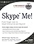 Skype Me! From Single User to Small Enterprise and Beyond by Markus Daehne