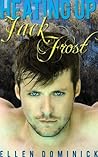Heating up Jack Frost by Ellen Dominick