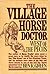 The Village Horse Doctor by Ben K. Green