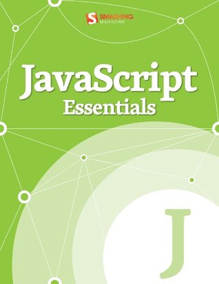 JavaScript Essentials (Smashing eBook Series, #21)