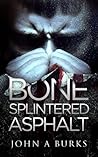 Book cover for Bone Splintered Asphalt