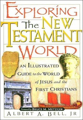 Exploring the New Testament World: An Illustrated Guide to the World of Jesus and the First Christians (Kindle Edition)