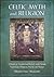 Celtic Myth and Religion: A Study of Traditional Belief, with Newly Translated Prayers, Poems and Songs