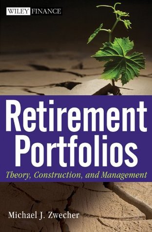Retirement Portfolios: Theory, Construction, and Management (Wiley Finance)
