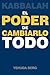 Kabbalah: el poder de cambiarlo todo (Spanish Edition)
