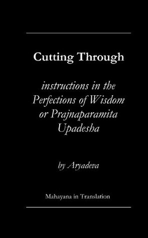 Cutting Through - The Prajnaparamita Upadesha of Aryadeva (Kindle Edition)