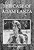 The Case of Adam Peter Lanza by Steven G. Carley