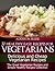 37 Healthy Easy Recipes For Vegetarians – Delicious and Cheap... by Addison Reese